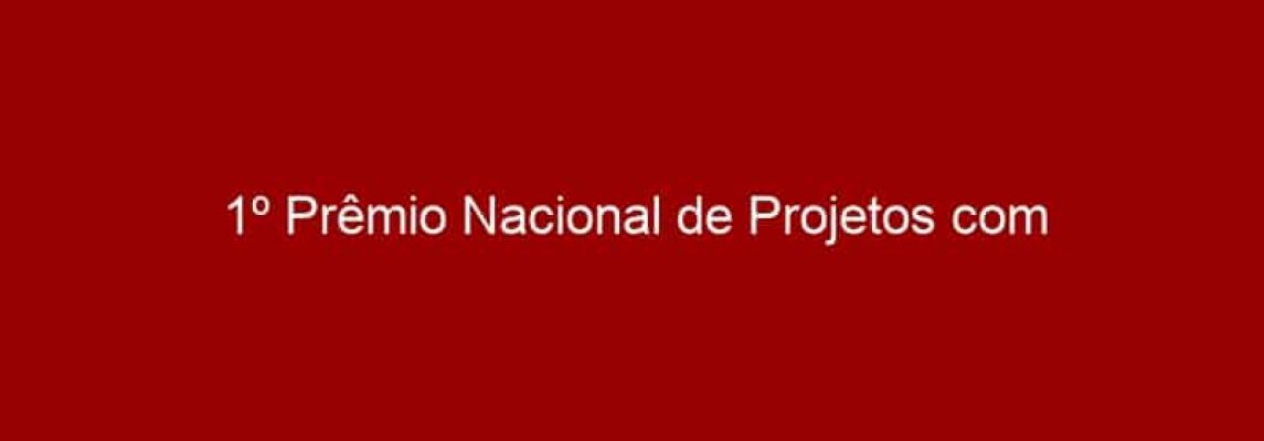 1º Prêmio Nacional de Projetos com participação Infantil