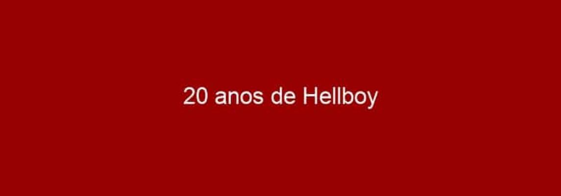 20 anos de Hellboy