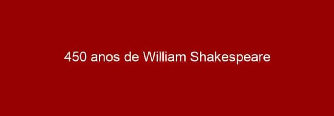 450 anos de William Shakespeare
