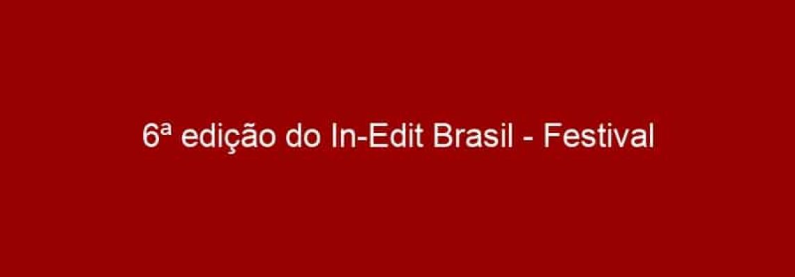 6ª edição do In-Edit Brasil - Festival Internacional do Documentário Musical