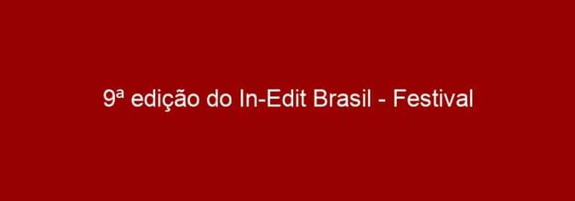9ª edição do In-Edit Brasil - Festival Internacional do Documentário Musical abre inscrições