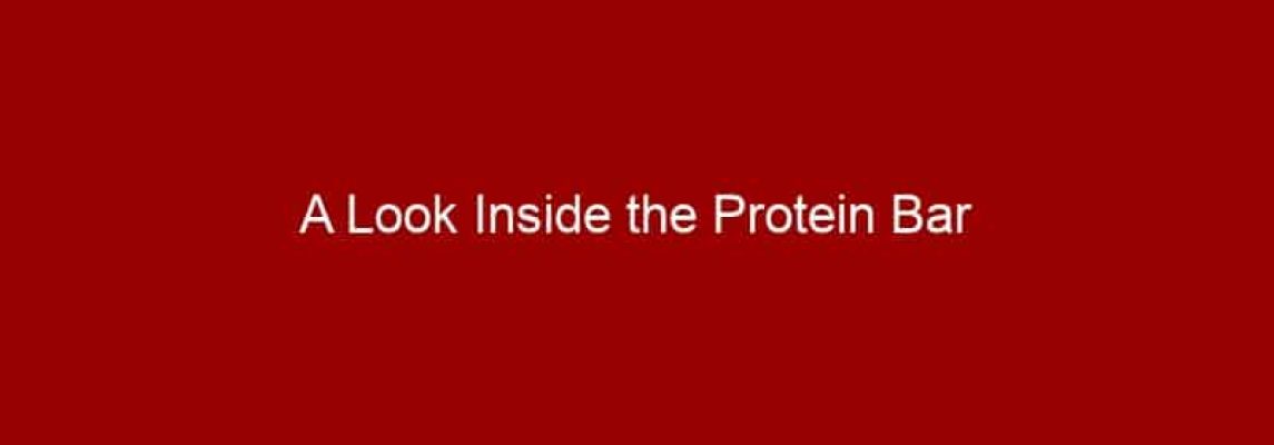 A Look Inside the Protein Bar