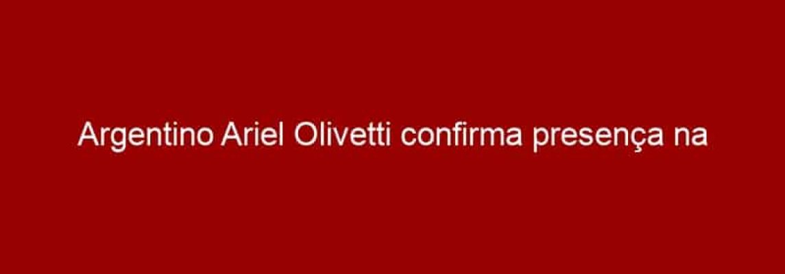 Argentino Ariel Olivetti confirma presença na CCXP 2017