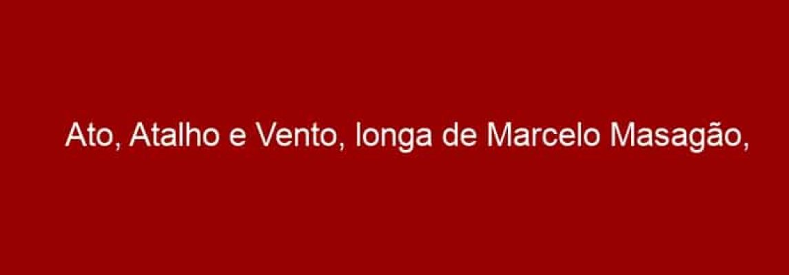 Ato, Atalho e Vento, longa de Marcelo Masagão, abre o 10º Festival de Cinema Latino-Americano de SP