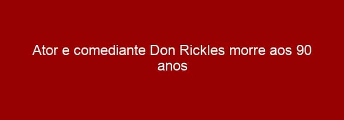 Ator e comediante Don Rickles morre aos 90 anos