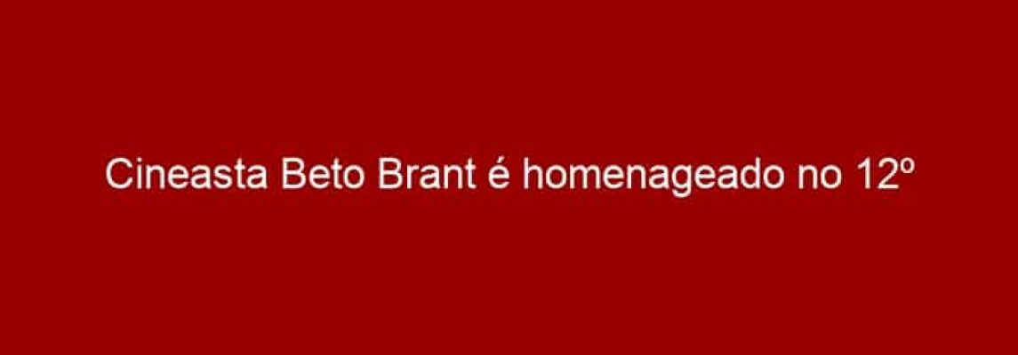 Cineasta Beto Brant é homenageado no 12º Festival de Cinema Latino-Americano de São Paulo