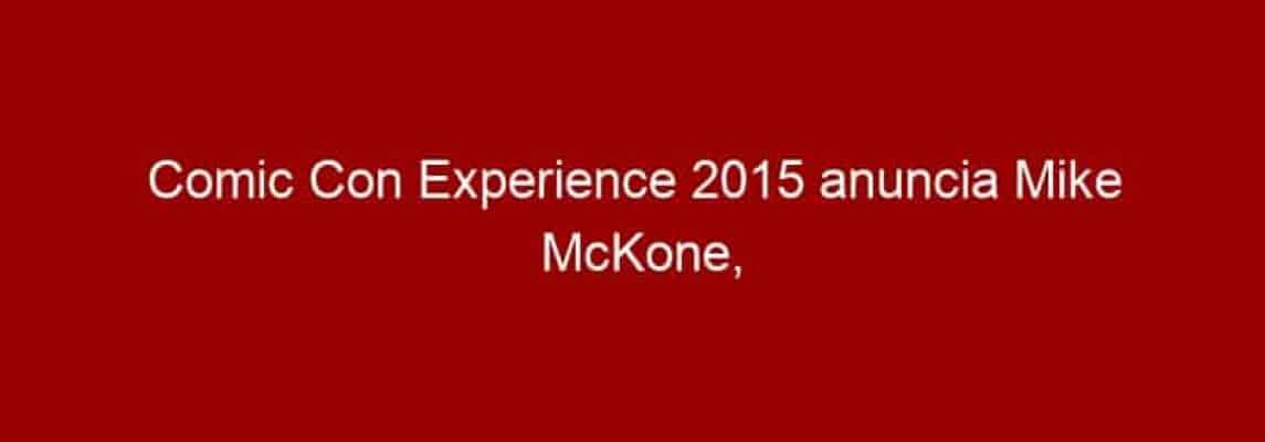 Comic Con Experience 2015 anuncia Mike McKone, quadrinista de Novos Titãs e Quarteto Fantástico