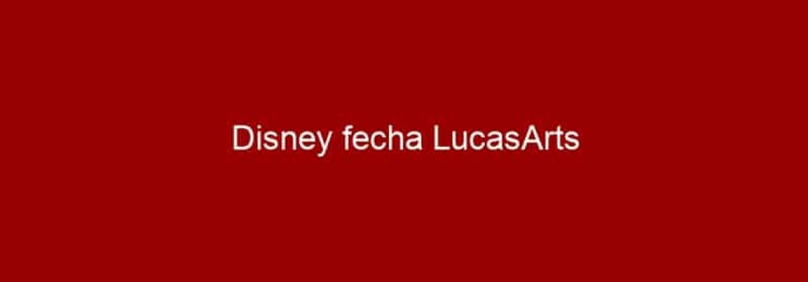 Disney fecha LucasArts