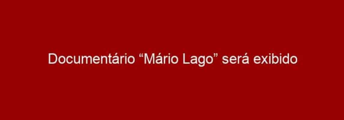 Documentário “Mário Lago” será exibido pela primeira vez na 37° Mostra Internacional de Cinema de SP