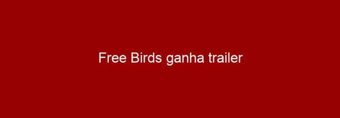 Free Birds ganha trailer