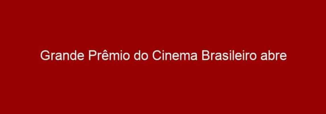 Grande Prêmio do Cinema Brasileiro abre votação popular para Melhor Filme
