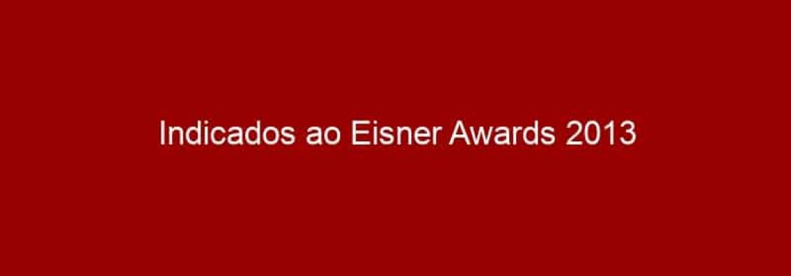Indicados ao Eisner Awards 2013