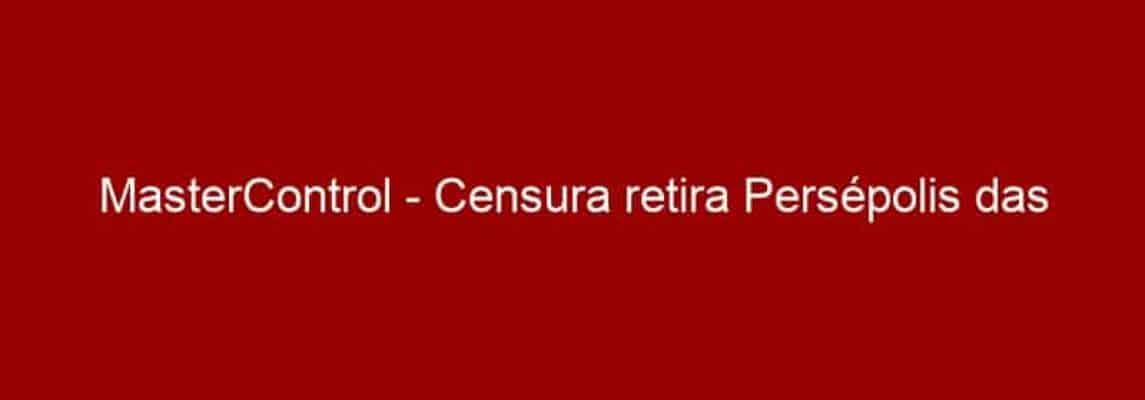 MasterControl - Censura retira Persépolis das escolas de Chicago