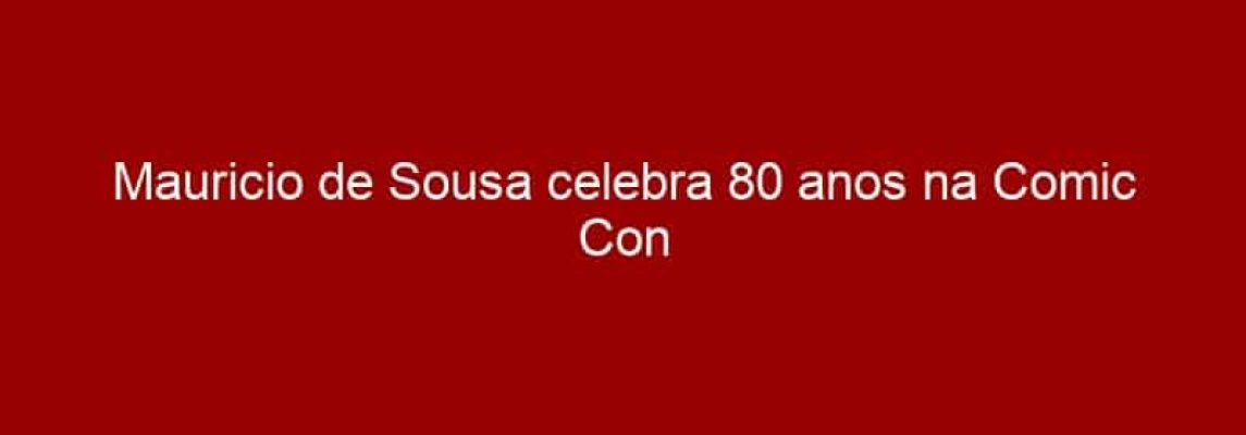 Mauricio de Sousa celebra 80 anos na Comic Con Experience 2015