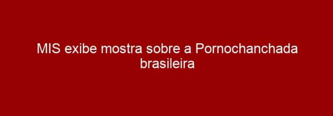 MIS exibe mostra sobre a Pornochanchada brasileira