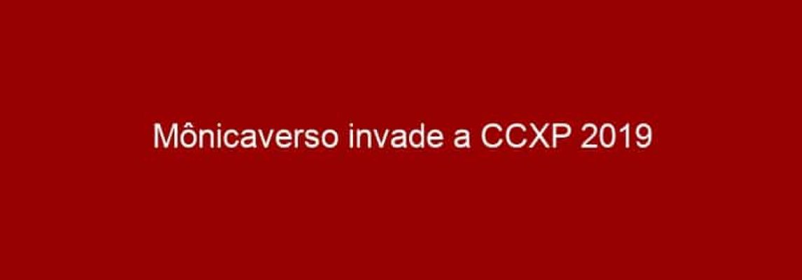 Mônicaverso invade a CCXP 2019