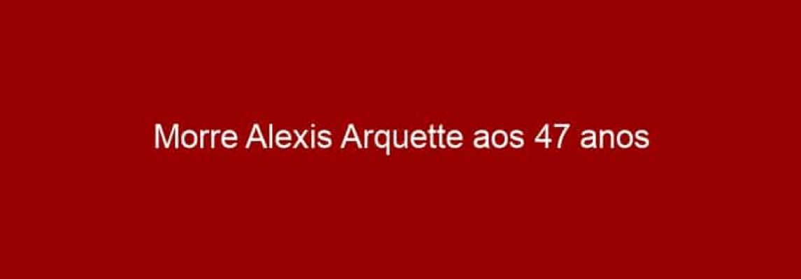 Morre Alexis Arquette aos 47 anos