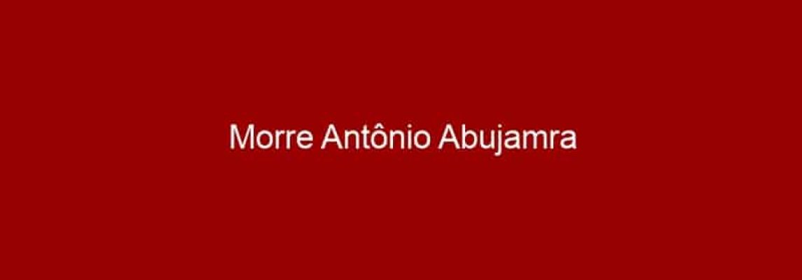 Morre Antônio Abujamra