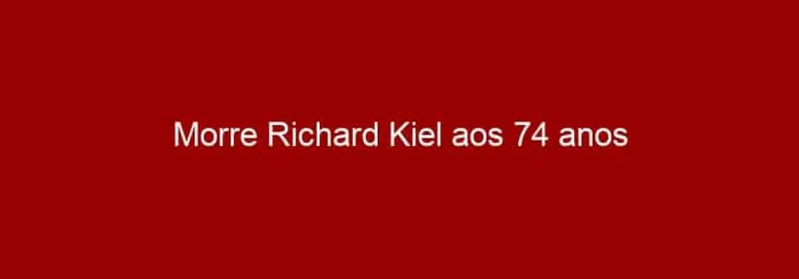 Morre Richard Kiel aos 74 anos