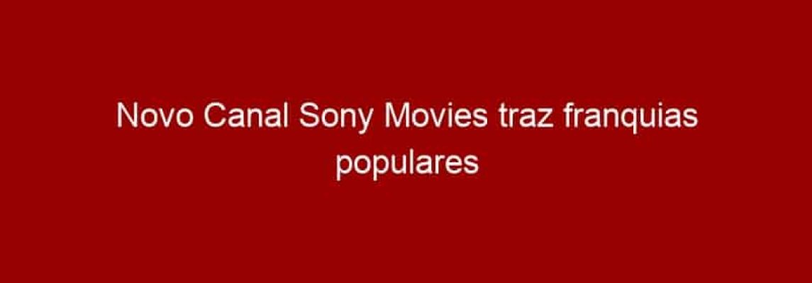 Novo Canal Sony Movies traz franquias populares como ‘Homem-Aranha’ e ‘MIB - Homens de Preto’