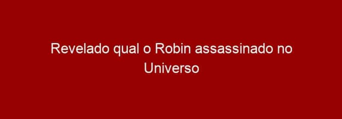 Revelado qual o Robin assassinado no Universo Estendido da DC