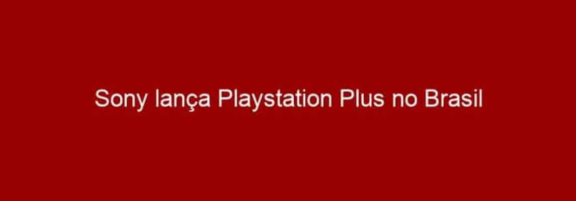 Sony lança Playstation Plus no Brasil