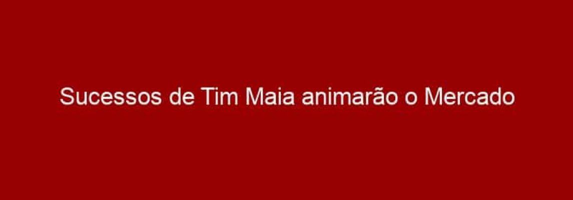 Sucessos de Tim Maia animarão o Mercado Municipal Paulistano