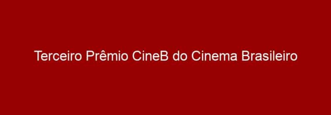 Terceiro Prêmio CineB do Cinema Brasileiro acontece em São Paulo