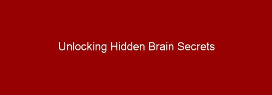 Unlocking Hidden Brain Secrets