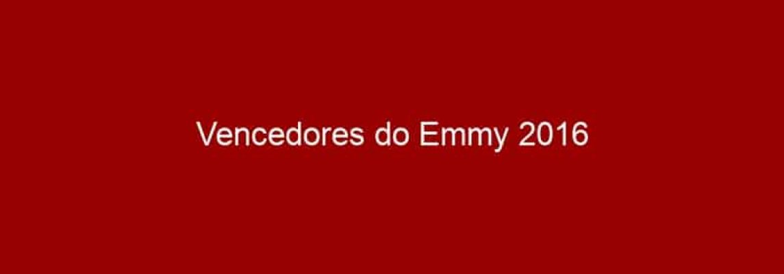 Vencedores do Emmy 2016