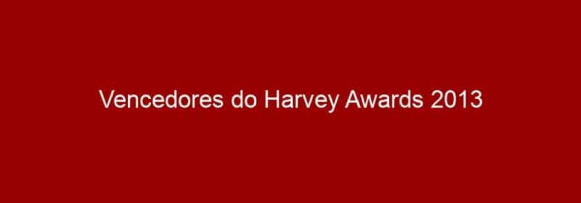 Vencedores do Harvey Awards 2013
