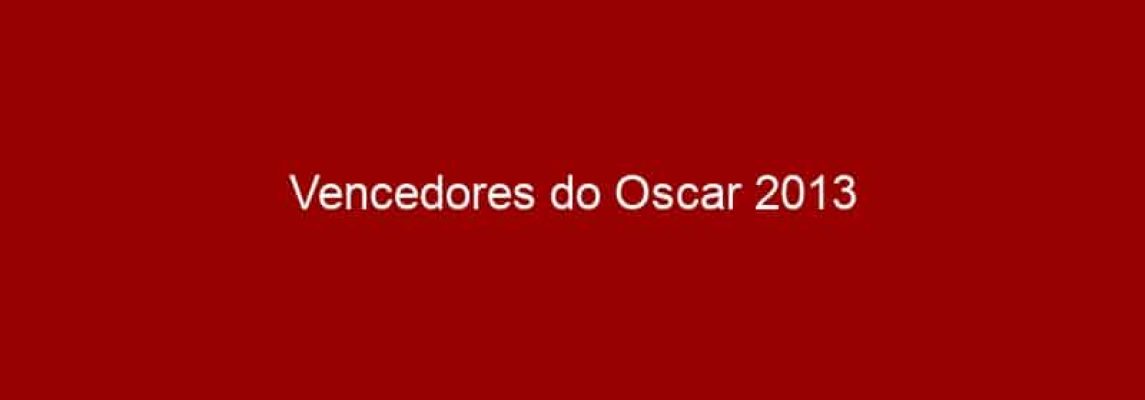 Vencedores do Oscar 2013