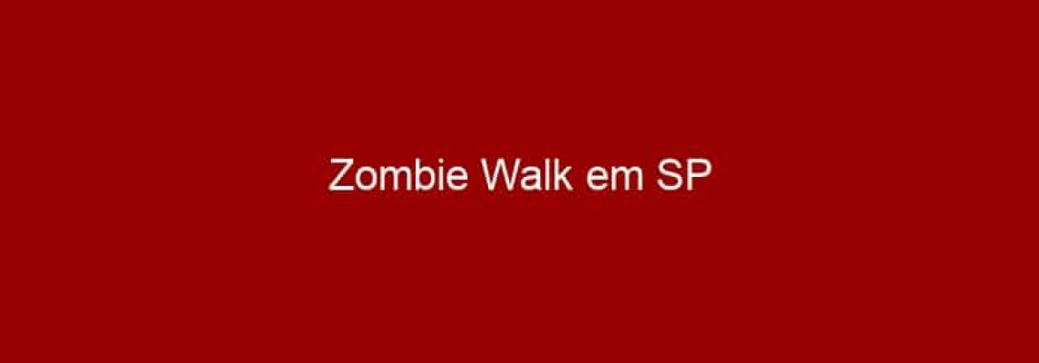 Zombie Walk em SP